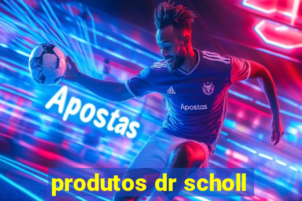 produtos dr scholl